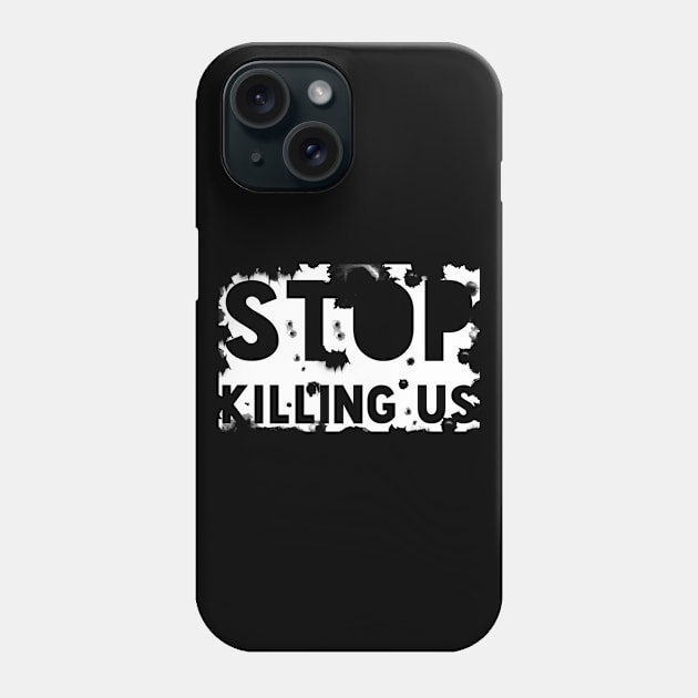 STOP KILLING US Phone Case by Black Pumpkin