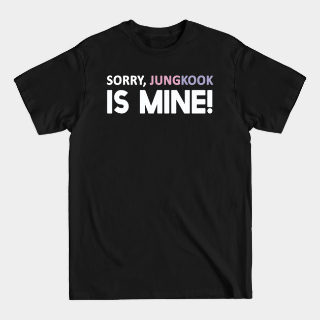 Disover sorry jungkook is mine bts - Sorry Jungkook Is Mine Bts - T-Shirt