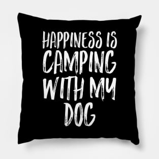 Happiness Is Camping with My Dog Pillow