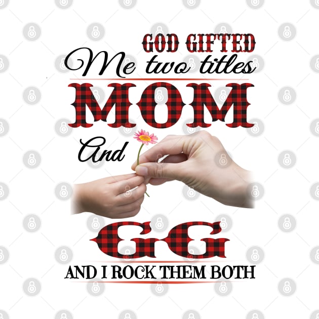 Vintage God Gifted Me Two Titles Mom And Gmas Wildflower Hands Flower Happy Mothers Day by KIMIKA