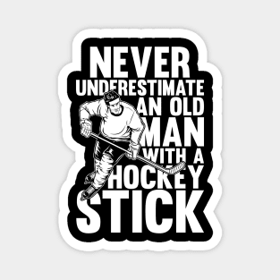 Never Underestimate an Old Man with a Hockey Stick Magnet