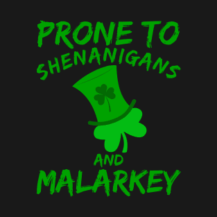 Prone To Shenanigans And Malarkey Saint Patricks Day T-Shirt