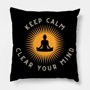 Keep Calm, Clear Your Mind Pillow