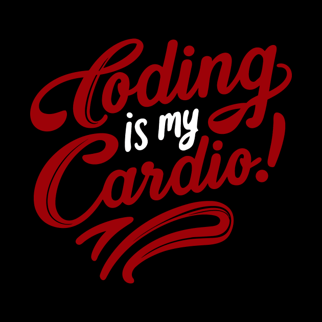 Coding Is My Cardio | Techy Coder Fashion by Indigo Lake