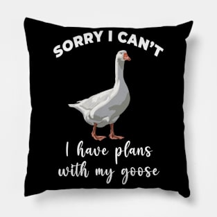 Sorry I Cant I Have Plans With My Goose Pillow