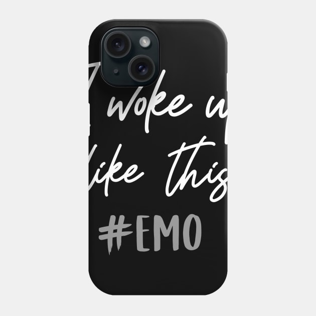 I woke up like this - Emo T-Shirt Phone Case by biNutz