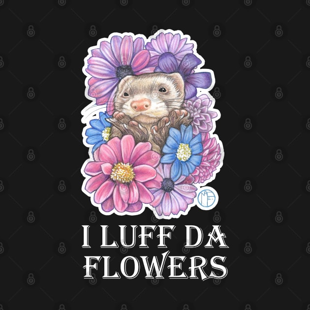 Ferret And Flowers - I Luff Da Flowers - White Outlined Version by Nat Ewert Art