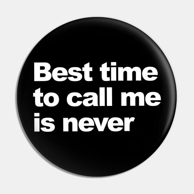 Best time to call me is never. Pin by Shoguttttt