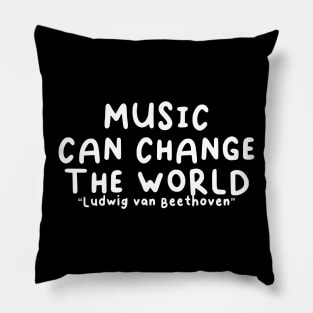 Music can change the world Pillow
