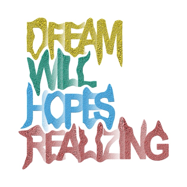 Dream ,Will, Hopes, Realizing by idizayil