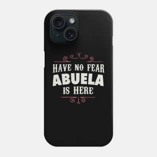 Have no fear Abuela is here Phone Case