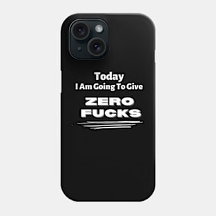 Today I am going to give zero f*cks Phone Case
