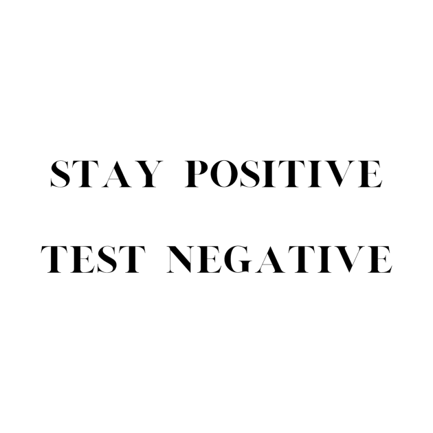 Positivity Tee "Stay Positive, Test Negative" - Inspirational T-Shirt, Motivational Casual Wear, Perfect Uplifting Gift by TeeGeek Boutique