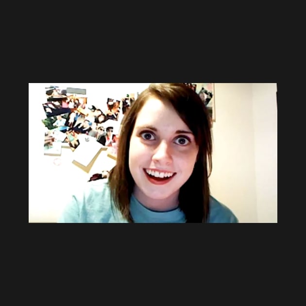 Overly Attached Girlfriend Meme by Meme Gifts