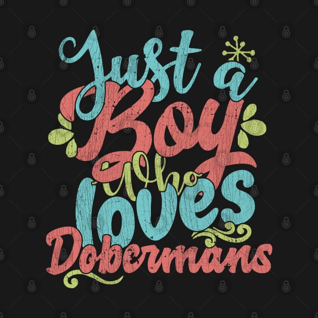 Just A Boy Who Loves Dobermans dog Gift product by theodoros20