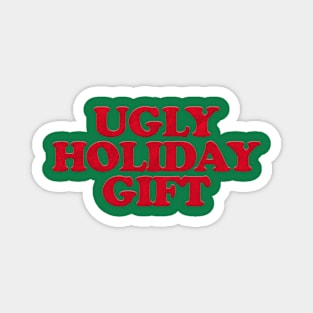 UGLY HOLIDAY GIFT Magnet