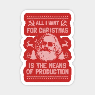 All I Want For Christmas Is The Means Of Production T-Shirt Magnet