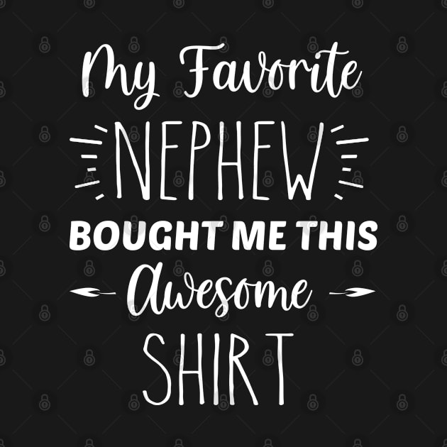 My Favorite Nephew Bought Me This Awesome Shirt | Funny Cousin Gift | Inspirational | Equality | Self Worth | Positivity | Motivational Life Quote by Trade Theory