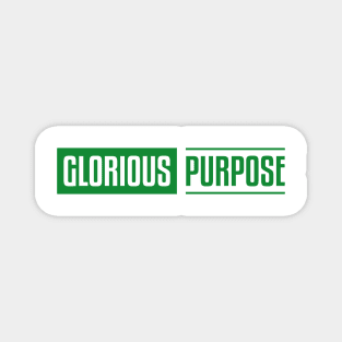 Glorious Purpose Magnet