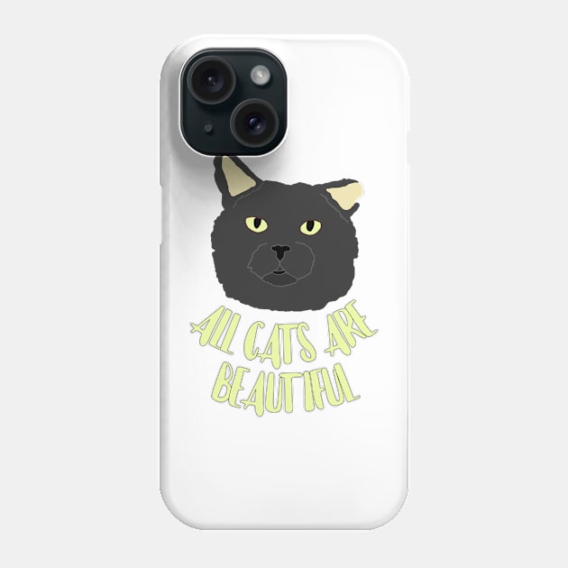 All Cats Are Beautiful Phone Case by RevolutionInPaint