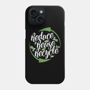 'Reduce Reuse Recycle' Environment Awareness Shirt Phone Case