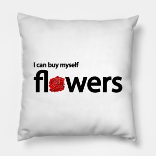 I can buy myself flowers Pillow