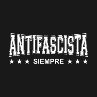 Antifascista Siempre - Always Anti-Fascist - White Design T-Shirt