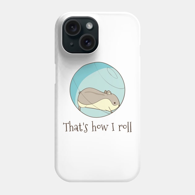 That's How I Roll Phone Case by Dreamy Panda Designs