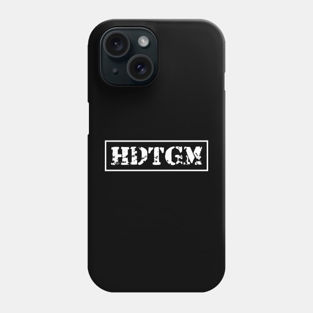 HDTGM-2 Phone Case by MufaArtsDesigns