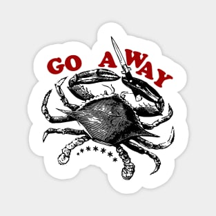 Go Away - crabs Magnet