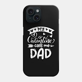 My Valentine Calls Me Dad Funny Valentines Day Gifts Phone Case