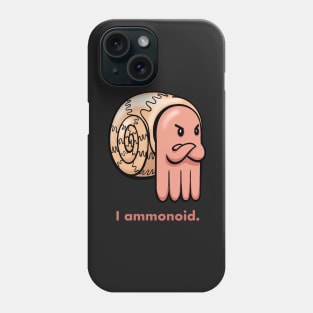 I Ammonoid Annoyed Ammonite Phone Case