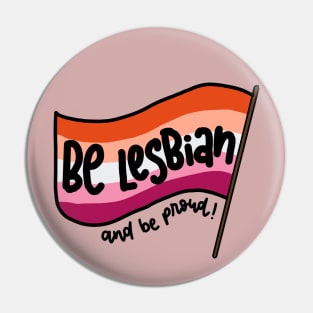 Be lesbian and be proud! Pin