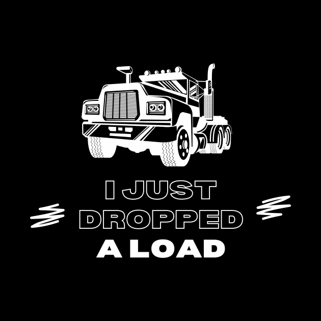 I Just Dropped A Load by Lasso Print