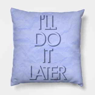 Procrastination in Blue Pillow