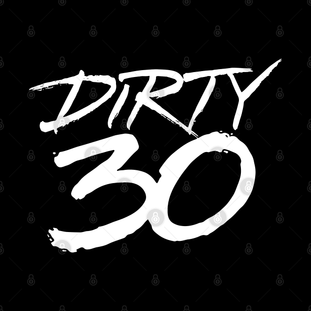 Dirty 30 Birthday Gift by ZagachLetters