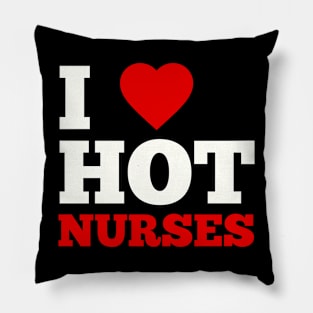 I Love Hot Nurses Pillow