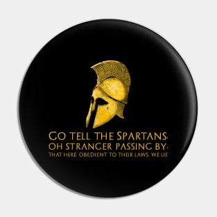 Go tell the Spartans, oh stranger passing by, that here, obedient to their laws, we lie. - Epitaph of Simonides Pin