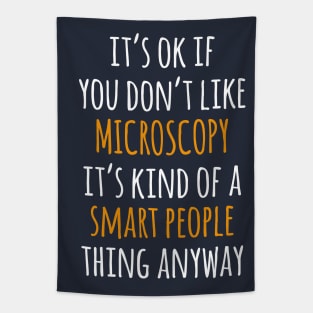 Microscopy Funny Gift Idea | It's Ok If You Don't Like Microscopy Tapestry