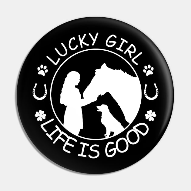 Horse And Dog Lucky Girl Life Is Good Pin by Rumsa