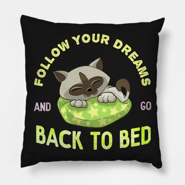 Follow Your Dreams And Go Back To Bed Pillow by chimpcountry