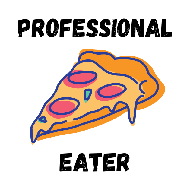 Professional Pizza Eater Funny Pizza Lover Gift by nathalieaynie