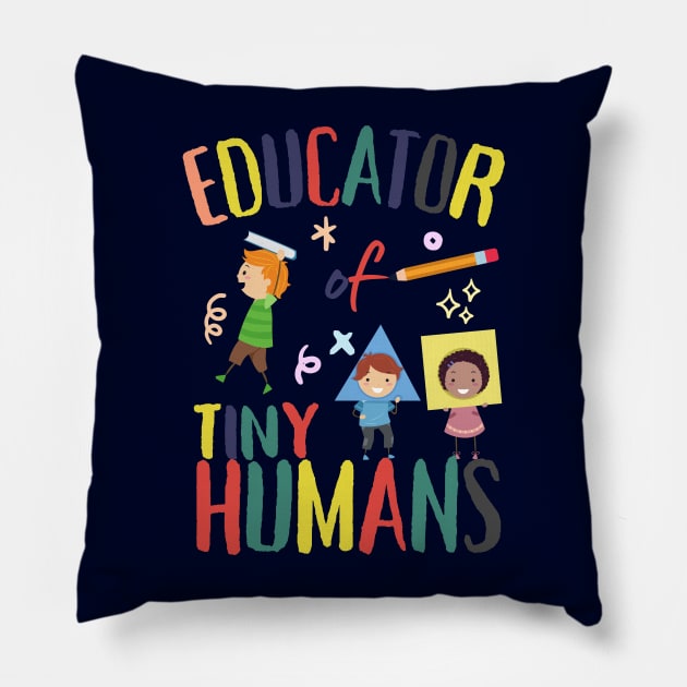 Educator Of Tiny Humans Pillow by DesignArchitect