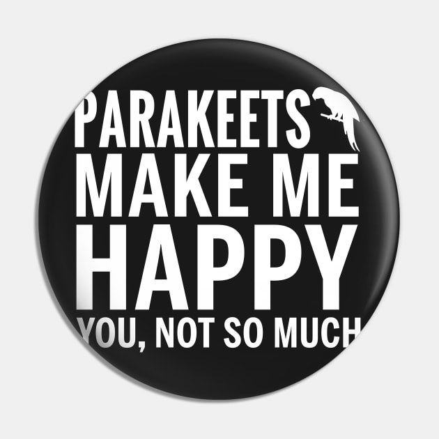 PARAKEETS Shirt - PARAKEETS Make Me Happy You not So Much Pin by bestsellingshirts