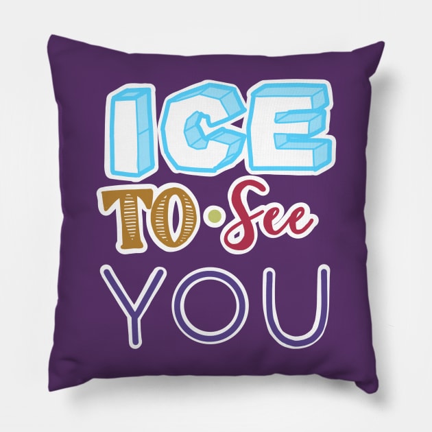 ICE TO SEE YOU Pillow by JERKBASE