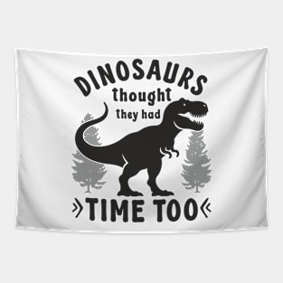 Statement Design Against Climate Change Dinosaurs Thought They Had Time Too Tapestry