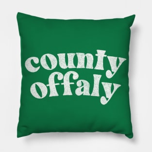 County Offaly - Irish Pride Gift Design Pillow