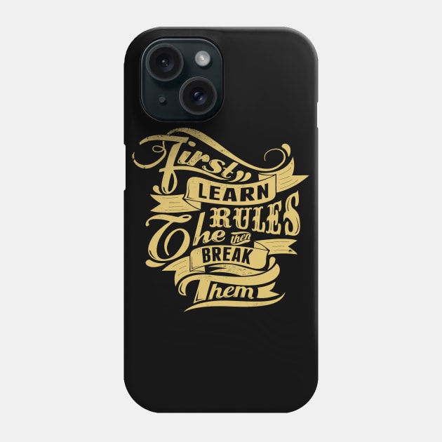 Break Rules - First Learn the Rules, then Break Them - Rules Don't Apply Phone Case by ballhard