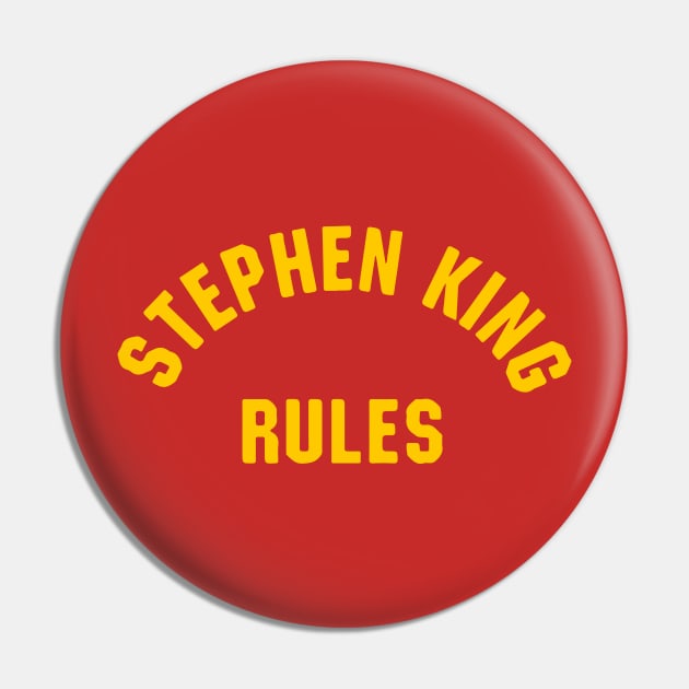 Stephen King Rules T-Shirt Pin by dumbshirts