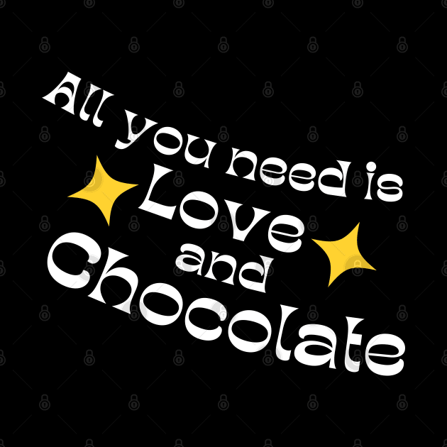 All You Need Is Love And Chocolate. Chocolate Lovers Delight. White and Yellow by That Cheeky Tee